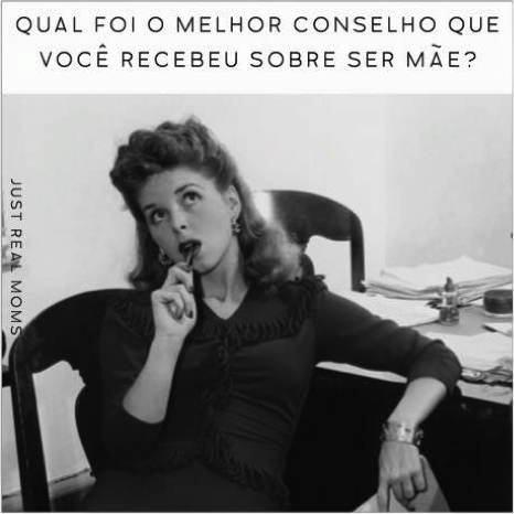 Mães respondem: o melhor conselho que receberam sobre ser mãe! - Just Real Moms