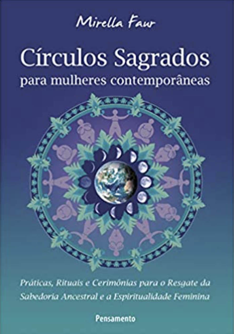 Círculos Sagrados Para Mulheres Contemporâneas Mirella Faur