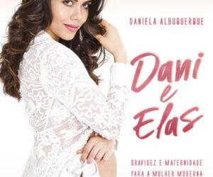 Dani-E-Elas-Gravidez-E-Maternidade-Para-A-Mulher-Moderna-Daniela-Albuquerque