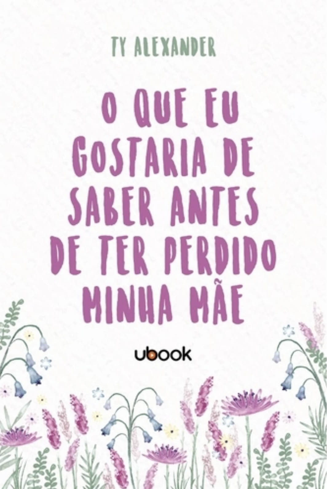 O Que eu Gostaria de Saber Antes de ter Pedido Minha Mãe Ty Alexander