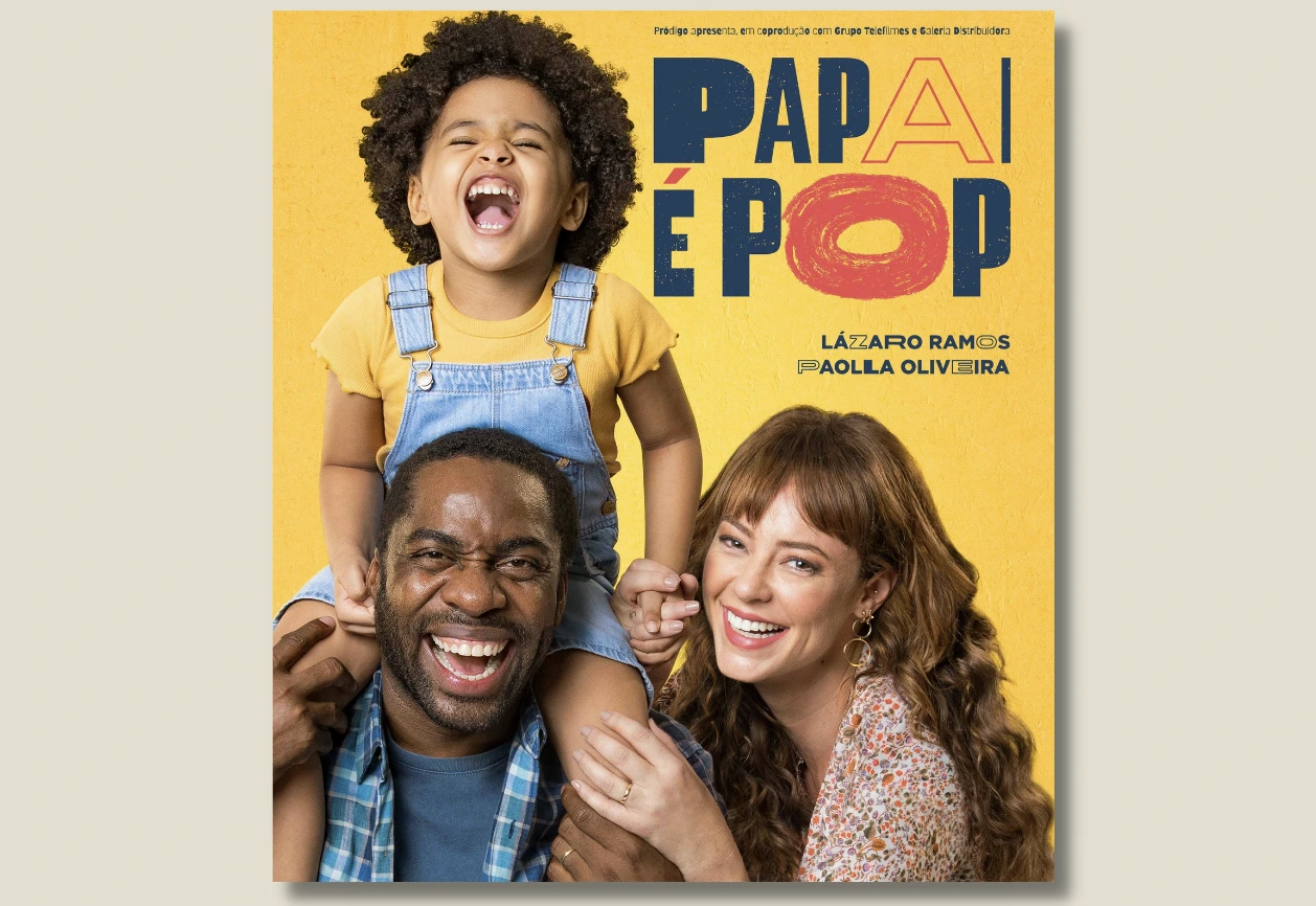 Filme Papai É Pop Marcos Piangers Lazaro Ramos Paolla Oliveira Just Real Moms